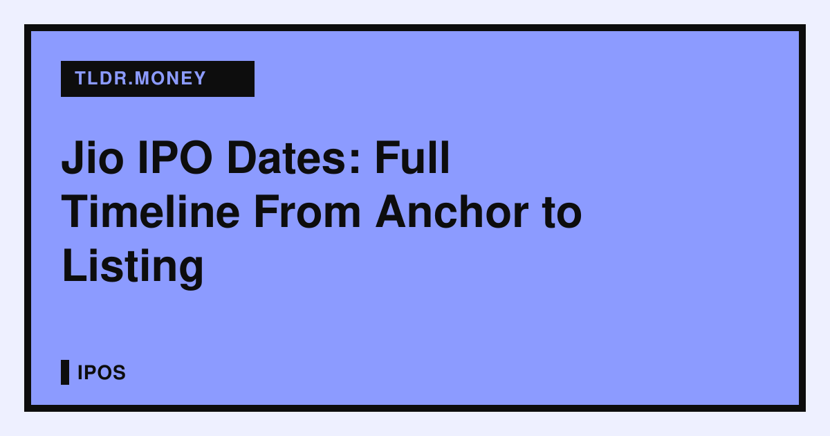 Jio IPO Dates: Full Timeline From Anchor to Listing